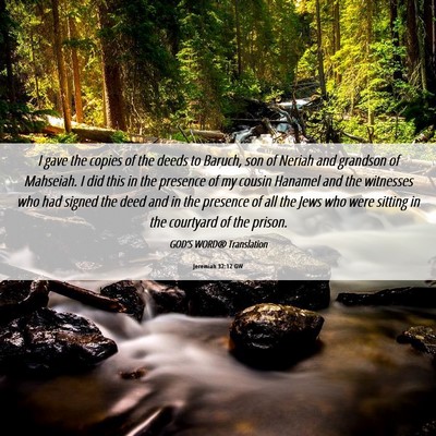 Picture 06 - Jeremiah 32:12 GW - I gave the copies of the deeds to Baruch, son of - Bible Verse Picture