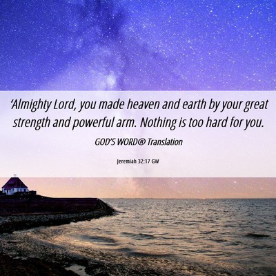 Picture 06 - Jeremiah 32:17 GW - ‘Almighty Lord, you made heaven and earth by - Bible Verse Picture