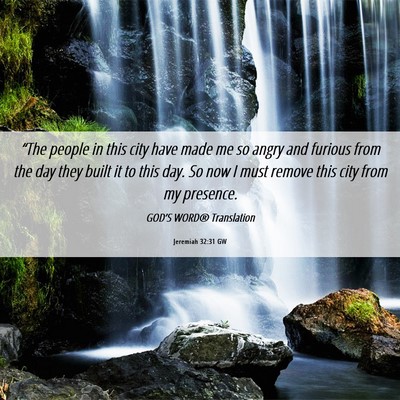 Picture 06 - Jeremiah 32:31 GW - “The people in this city have made me so angry - Bible Verse Picture