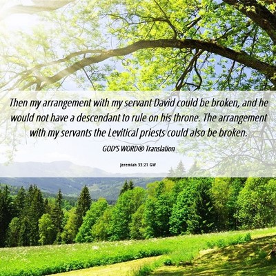 Picture 06 - Jeremiah 33:21 GW - Then my arrangement with my servant David could - Bible Verse Picture