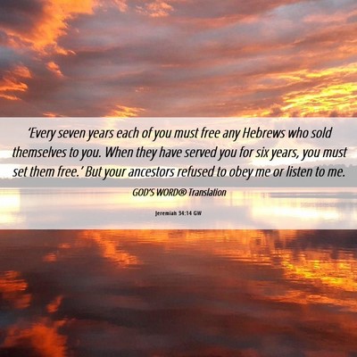 Picture 06 - Jeremiah 34:14 GW - ‘Every seven years each of you must free any - Bible Verse Picture
