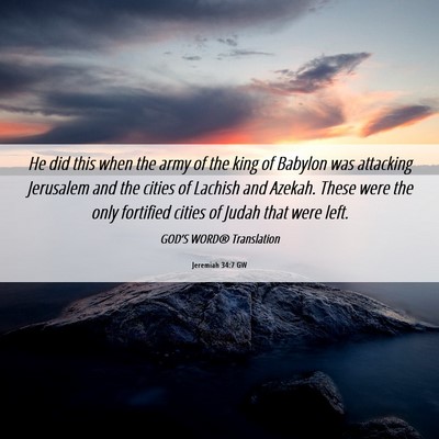 Picture 06 - Jeremiah 34:7 GW - He did this when the army of the king of Babylon - Bible Verse Picture