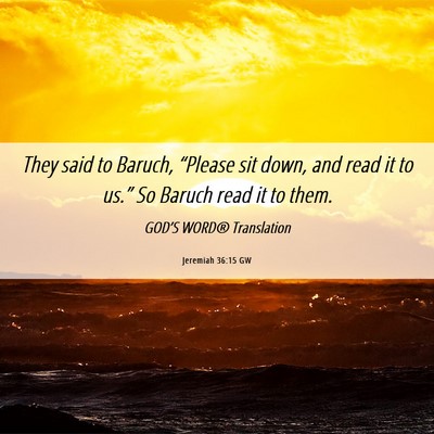 Picture 06 - Jeremiah 36:15 GW - They said to Baruch, “Please sit down, and read - Bible Verse Picture