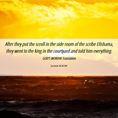 Picture 06 - Jeremiah 36:20 GW - After they put the scroll in the side room of the - Bible Verse Picture