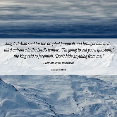 Picture 06 - Jeremiah 38:14 GW - King Zedekiah sent for the prophet Jeremiah and - Bible Verse Picture