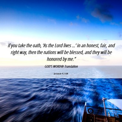 Picture 06 - Jeremiah 4:2 GW - if you take the oath, ‘As the Lord lives …’ - Bible Verse Picture