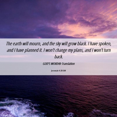 Picture 06 - Jeremiah 4:28 GW - The earth will mourn, and the sky will grow - Bible Verse Picture