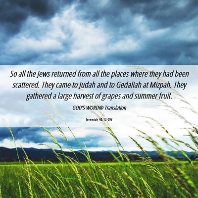 Picture 06 - Jeremiah 40:12 GW - So all the Jews returned from all the places - Bible Verse Picture