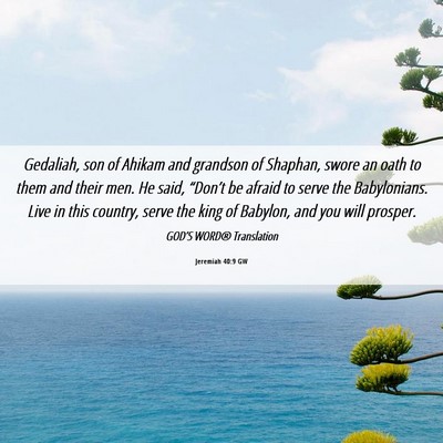 Picture 06 - Jeremiah 40:9 GW - Gedaliah, son of Ahikam and grandson of Shaphan, - Bible Verse Picture