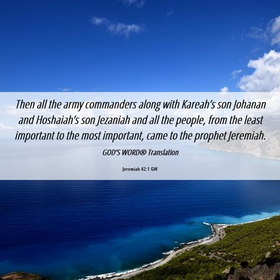 Picture 06 - Jeremiah 42:1 GW - Then all the army commanders along with - Bible Verse Picture