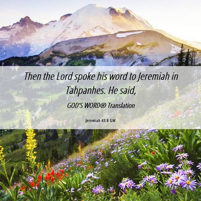 Picture 06 - Jeremiah 43:8 GW - Then the Lord spoke his word to Jeremiah in - Bible Verse Picture