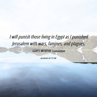 Picture 06 - Jeremiah 44:13 GW - I will punish those living in Egypt as I punished - Bible Verse Picture