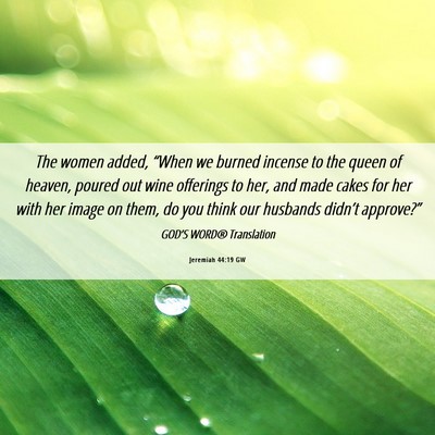 Picture 06 - Jeremiah 44:19 GW - The women added, “When we burned incense to the - Bible Verse Picture