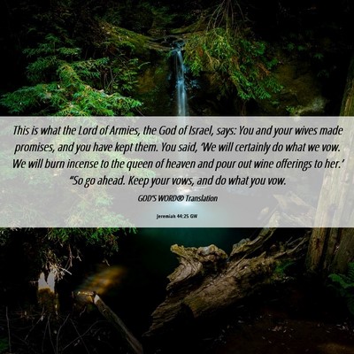 Picture 06 - Jeremiah 44:25 GW - This is what the Lord of Armies, the God of - Bible Verse Picture