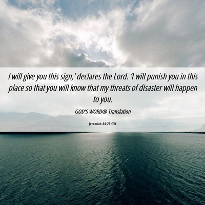 Picture 06 - Jeremiah 44:29 GW - I will give you this sign,’ declares the Lord. - Bible Verse Picture
