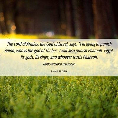 Picture 06 - Jeremiah 46:25 GW - The Lord of Armies, the God of Israel, says, - Bible Verse Picture
