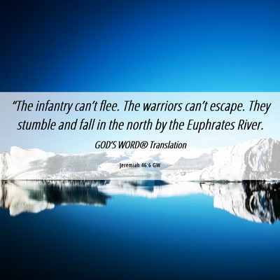 Picture 06 - Jeremiah 46:6 GW - “The infantry can’t flee. The warriors - Bible Verse Picture