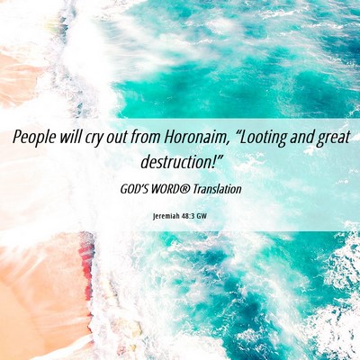 Picture 06 - Jeremiah 48:3 GW - People will cry out from Horonaim, “Looting and - Bible Verse Picture