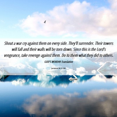 Picture 06 - Jeremiah 50:15 GW - Shout a war cry against them on every side. - Bible Verse Picture