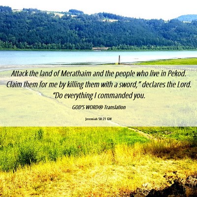 Picture 06 - Jeremiah 50:21 GW - Attack the land of Merathaim and the people who - Bible Verse Picture