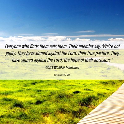 Picture 06 - Jeremiah 50:7 GW - Everyone who finds them eats them. Their enemies - Bible Verse Picture