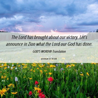 Picture 06 - Jeremiah 51:10 GW - The Lord has brought about our victory. Let’s - Bible Verse Picture