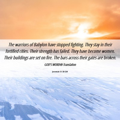 Picture 06 - Jeremiah 51:30 GW - The warriors of Babylon have stopped fighting. - Bible Verse Picture