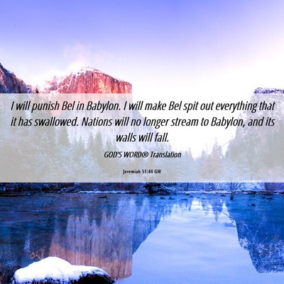 Picture 06 - Jeremiah 51:44 GW - I will punish Bel in Babylon. I will make Bel - Bible Verse Picture
