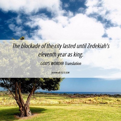 Picture 06 - Jeremiah 52:5 GW - The blockade of the city lasted until - Bible Verse Picture