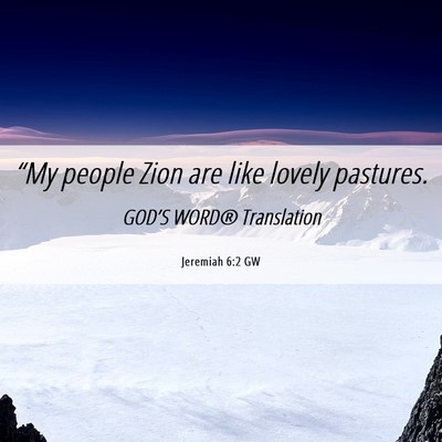 Picture 06 - Jeremiah 6:2 GW - “My people Zion are like lovely - Bible Verse Picture