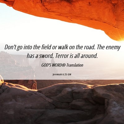 Picture 06 - Jeremiah 6:25 GW - Don’t go into the field or walk on the road. - Bible Verse Picture