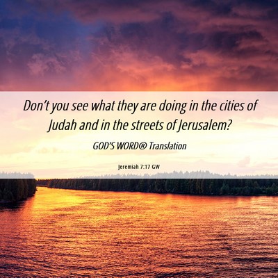 Picture 06 - Jeremiah 7:17 GW - Don’t you see what they are doing in the cities - Bible Verse Picture