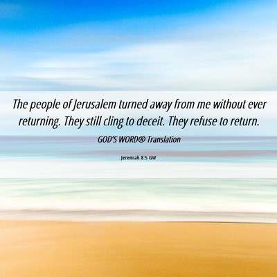 Picture 06 - Jeremiah 8:5 GW - The people of Jerusalem turned away from me - Bible Verse Picture
