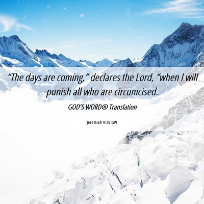 Picture 06 - Jeremiah 9:25 GW - “The days are coming,” declares the Lord, - Bible Verse Picture
