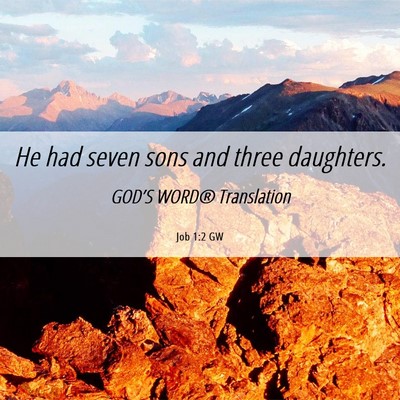 Picture 06 - Job 1:2 GW - He had seven sons and three - Bible Verse Picture