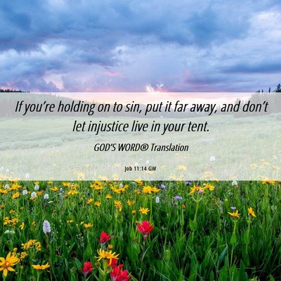 Picture 06 - Job 11:14 GW - If you’re holding on to sin, put it far away, - Bible Verse Picture