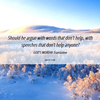 Picture 06 - Job 15:3 GW - Should he argue with words that don’t help, - Bible Verse Picture