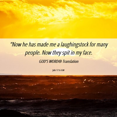 Picture 06 - Job 17:6 GW - “Now he has made me a laughingstock for many - Bible Verse Picture