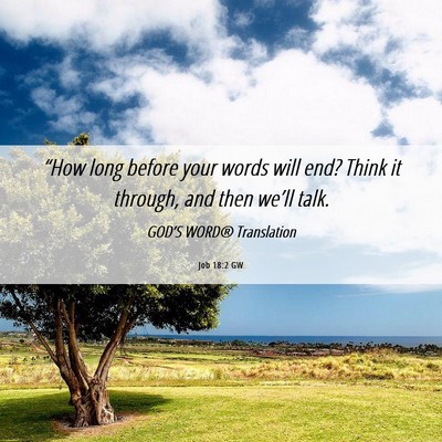 Picture 06 - Job 18:2 GW - “How long before your words will end? Think it - Bible Verse Picture