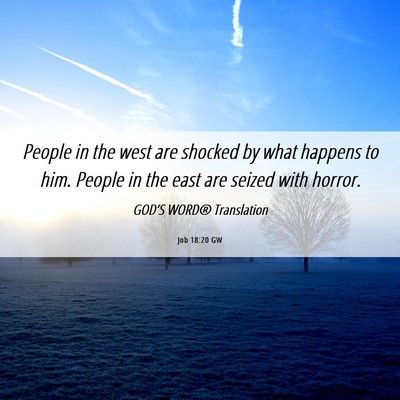 Picture 06 - Job 18:20 GW - People in the west are shocked by what happens to - Bible Verse Picture
