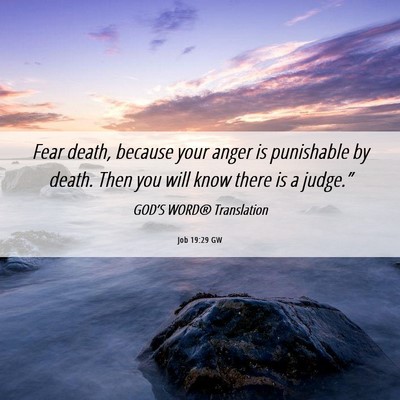 Picture 06 - Job 19:29 GW - Fear death, because your anger is punishable by - Bible Verse Picture