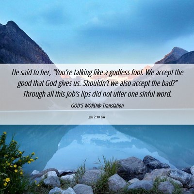 Picture 06 - Job 2:10 GW - He said to her, “You’re talking like a - Bible Verse Picture