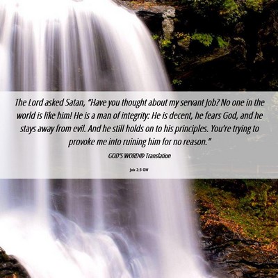Picture 06 - Job 2:3 GW - The Lord asked Satan, “Have you thought about - Bible Verse Picture