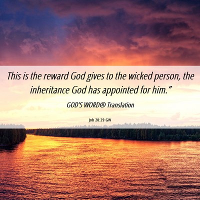 Picture 06 - Job 20:29 GW - This is the reward God gives to the wicked - Bible Verse Picture
