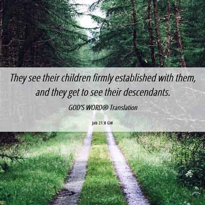 Picture 06 - Job 21:8 GW - They see their children firmly established with - Bible Verse Picture