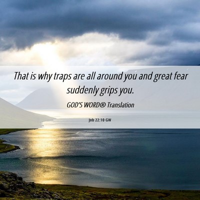 Picture 06 - Job 22:10 GW - That is why traps are all around you and great - Bible Verse Picture