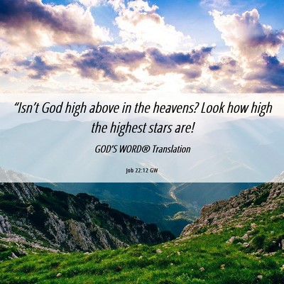Picture 06 - Job 22:12 GW - “Isn’t God high above in the heavens? Look - Bible Verse Picture