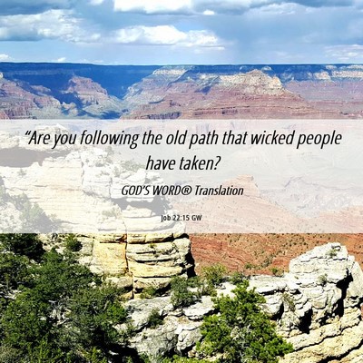 Picture 06 - Job 22:15 GW - “Are you following the old path that wicked - Bible Verse Picture