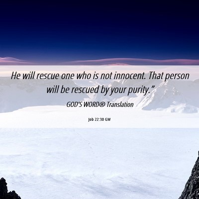 Picture 06 - Job 22:30 GW - He will rescue one who is not innocent. That - Bible Verse Picture