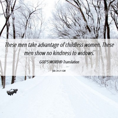 Picture 06 - Job 24:21 GW - These men take advantage of childless women. - Bible Verse Picture